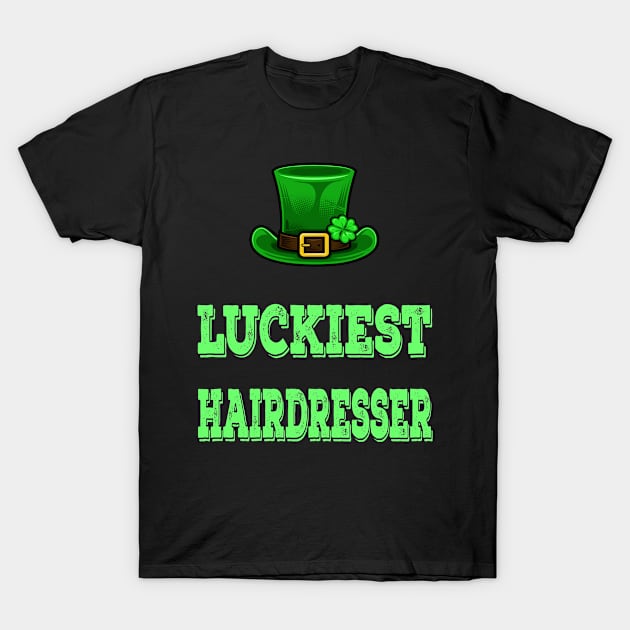 St Patrick's Day St. Paddys Day St Pattys Day Luckiest hairdresser T-Shirt by familycuteycom